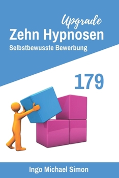 Paperback Zehn Hypnosen Upgrade 179: Selbstbewusste Bewerbung [German] Book