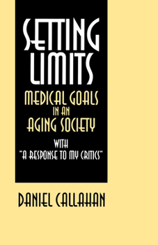 Paperback Setting Limits: Medical Goals in an Aging Society with "A Response to My Critics" Book