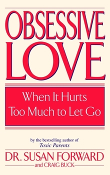 Paperback Obsessive Love: When It Hurts Too Much to Let Go Book