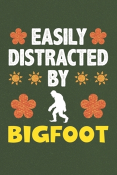 Easily Distracted By Bigfoot: Bigfoot Lovers Funny Gifts Dot Grid Journal Notebook 6x9 120 Pages