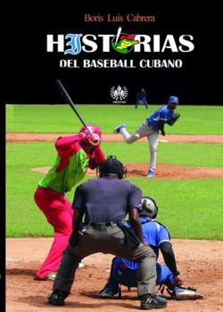 Historias del baseball cubano (Deporte) (Spanish Edition)