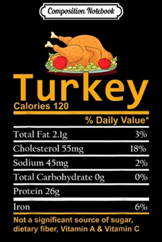 Paperback Composition Notebook: Turkey Nutrition Facts Funny Thanksgiving Costume Christmas Journal/Notebook Blank Lined Ruled 6x9 100 Pages Book