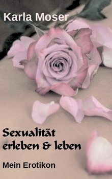 Hardcover Sexualität erleben & leben: Mein Erotikon [German] Book