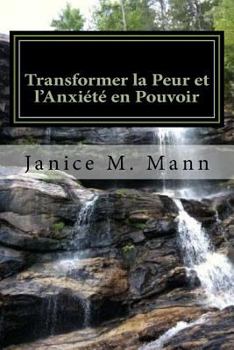 Paperback Transforming Fear and Anxiety Into Power - French Edition [French] Book