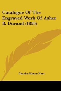 Paperback Catalogue Of The Engraved Work Of Asher B. Durand (1895) Book