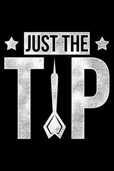 Just The Tip: Lined A5 Notebook for Darts