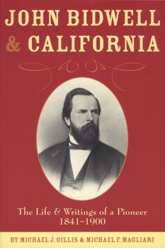 Paperback John Bidwell and California: The Live and Writings of a Pioneer 1841-1900 Book