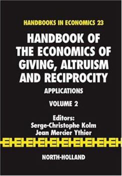 Hardcover Handbook of the Economics of Giving, Altruism and Reciprocity: Applications Volume 2 Book