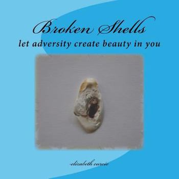 Paperback Broken Shells: let adversity create beauty in you Book