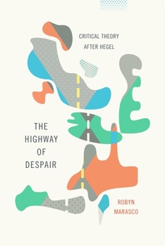 Paperback The Highway of Despair: Critical Theory After Hegel Book