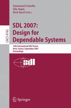 Paperback Sdl 2007: Design for Dependable Systems: 13th International Sdl Forum, Paris, France, September 18-21, 2007, Proceedings Book