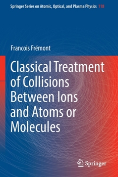 Paperback Classical Treatment of Collisions Between Ions and Atoms or Molecules Book