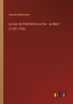 Paperback Le Duc de Penthièvre sa Vie - sa Mort (1725-1793) [French] Book