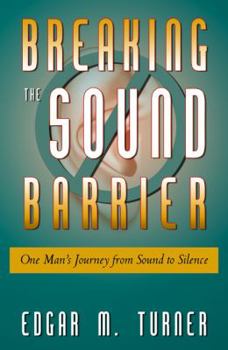 Paperback Breaking the Sound Barrier: One Man's Journey From Sound to Silence Book
