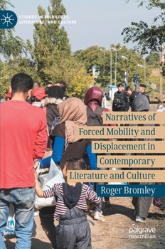 Hardcover Narratives of Forced Mobility and Displacement in Contemporary Literature and Culture Book