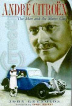 Hardcover Andre Citroen: The Man and the Motor Car Book