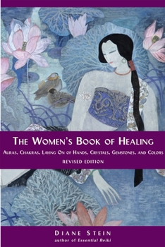 Paperback The Women's Book of Healing: Auras, Chakras, Laying on of Hands, Crystals, Gemstones, and Colors Book