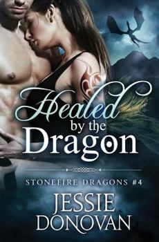 Healed by the Dragon - Book #3 of the Stonefire Dragons