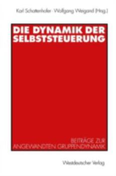 Paperback Die Dynamik Der Selbststeuerung: Beiträge Zur Angewandten Gruppendynamik [German] Book