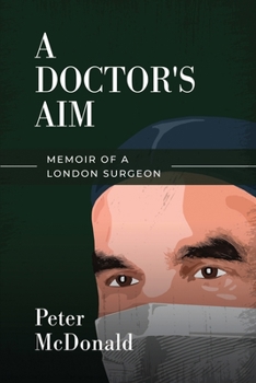 Paperback A Doctor's Aim: Memoir of a London Surgeon Book