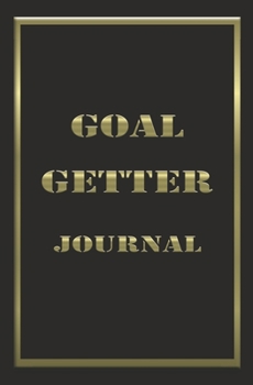 Paperback Goal Getter Journal: A Daily Productivity Setting Journal and Organizer, Goal Getter Planner Book