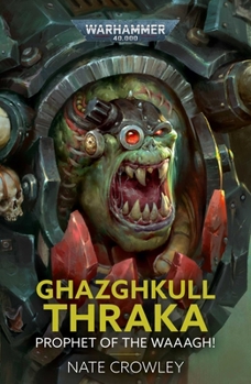 Ghazghkull Thraka: Prophet of the Waaagh! - Book  of the Warhammer 40,000