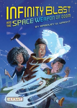 Hardcover Infinity Blast and the Space Weapon of Doom (Infinity Blast, Book #1) Book