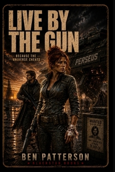Live by the Gun: Because the Universe Cheats