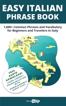 Paperback Easy Italian Phrase Book: 1,600+ Common Phrases and Vocabulary for Beginners and Travelers in Italy Book