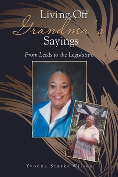 Living off Grandma's Sayings : From Leeds to the Legislature