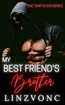 My Best Friend's Brother: The Temptation Series Book 3 - Book #3 of the Temptation