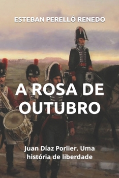 Paperback A Rosa de Outubro: Juan D?az Porlier. Uma hist?ria de liberdade [Portuguese] Book