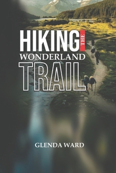 Paperback Hiking the Wonderland Trail: A Step-by-Step Guide. Book