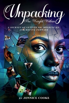 Paperback Unpacking the Weight Within: A Journey of Letting Go, Holding On, and Moving Forward Book