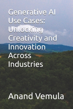 Paperback Generative AI Use Cases: Unlocking Creativity and Innovation Across Industries Book