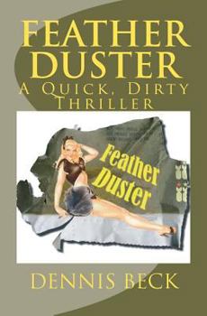 Paperback Feather Duster: A Quick, Dirty Thriller Book