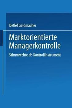Paperback Marktorientierte Managerkontrolle: Stimmrechte ALS Kontrollinstrument [German] Book