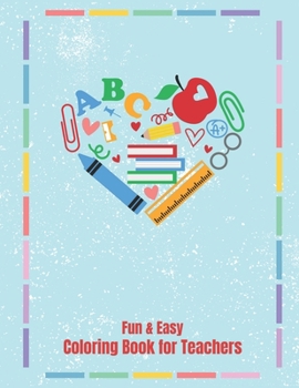 Paperback Fun and Easy Coloring Book for Teachers: Teacher Appreciation Gift Book