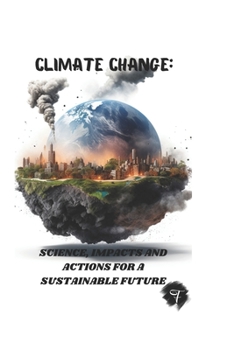 Paperback Climate change: Science, Impacts and Actions for a Sustainable Future Book