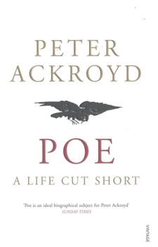 Poe: A Life Cut Short - Book #4 of the Ackroyd's Brief Lives