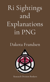 Ri Sightings and Explanations in PNG