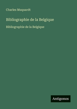 Bibliographie de la Belgique: Bibliographie de la Belgique (French Edition)