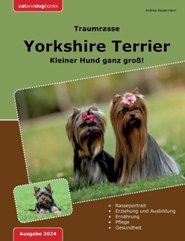 Paperback Traumrasse: Yorkshire Terrier: Kleiner Hund ganz groß! [German] Book