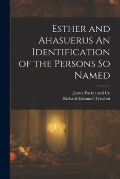 Paperback Esther and Ahasuerus An Identification of the Persons So Named Book