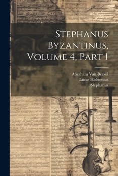 Paperback Stephanus Byzantinus, Volume 4, part 1 [Greek, Ancient (To 1453)] Book