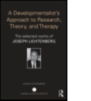 Paperback A Developmentalist's Approach to Research, Theory, and Therapy: The selected works of Joseph Lichtenberg Book