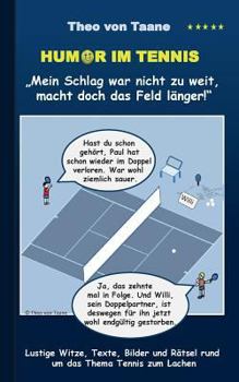 Paperback Humor im Tennis "Mein Schlag war nicht zu weit, macht doch das Feld länger!": Lustige Witze, Texte, Bilder und Rätsel rund um das Thema Tennis zum Lac [German] Book