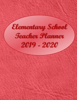 Paperback Elementary School Planner 2019-2020: Student List - Yearly Calendar - Another for Federal Holidays - Monthly - Weekly Goals - August through July - Re Book