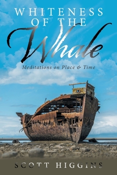 Paperback Whiteness of the Whale: Meditations on Place & Time Book