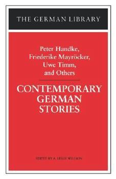 Paperback Contemporary German Stories: Peter Handke, Friederike Mayröcker, Uwe Timm, and Others Book